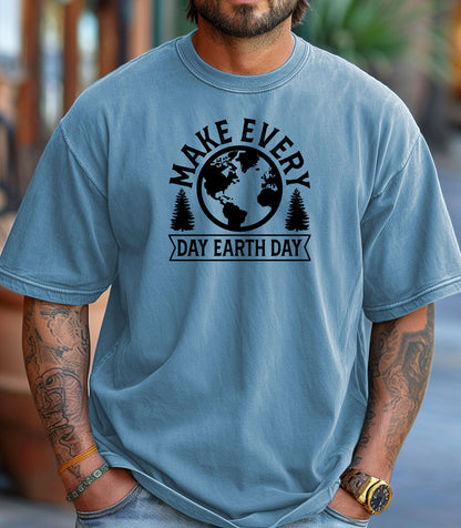 Make Every Day Earth Day T-Shirt, Nature and Sustainability Tee, Eco-Friendly Earth Day Shirt