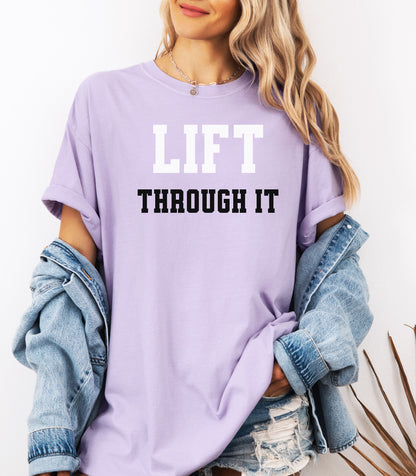 Lift Through It Shirt, Motivational Gym Tee, Fitness Tee, Mental Toughness Gym Tee