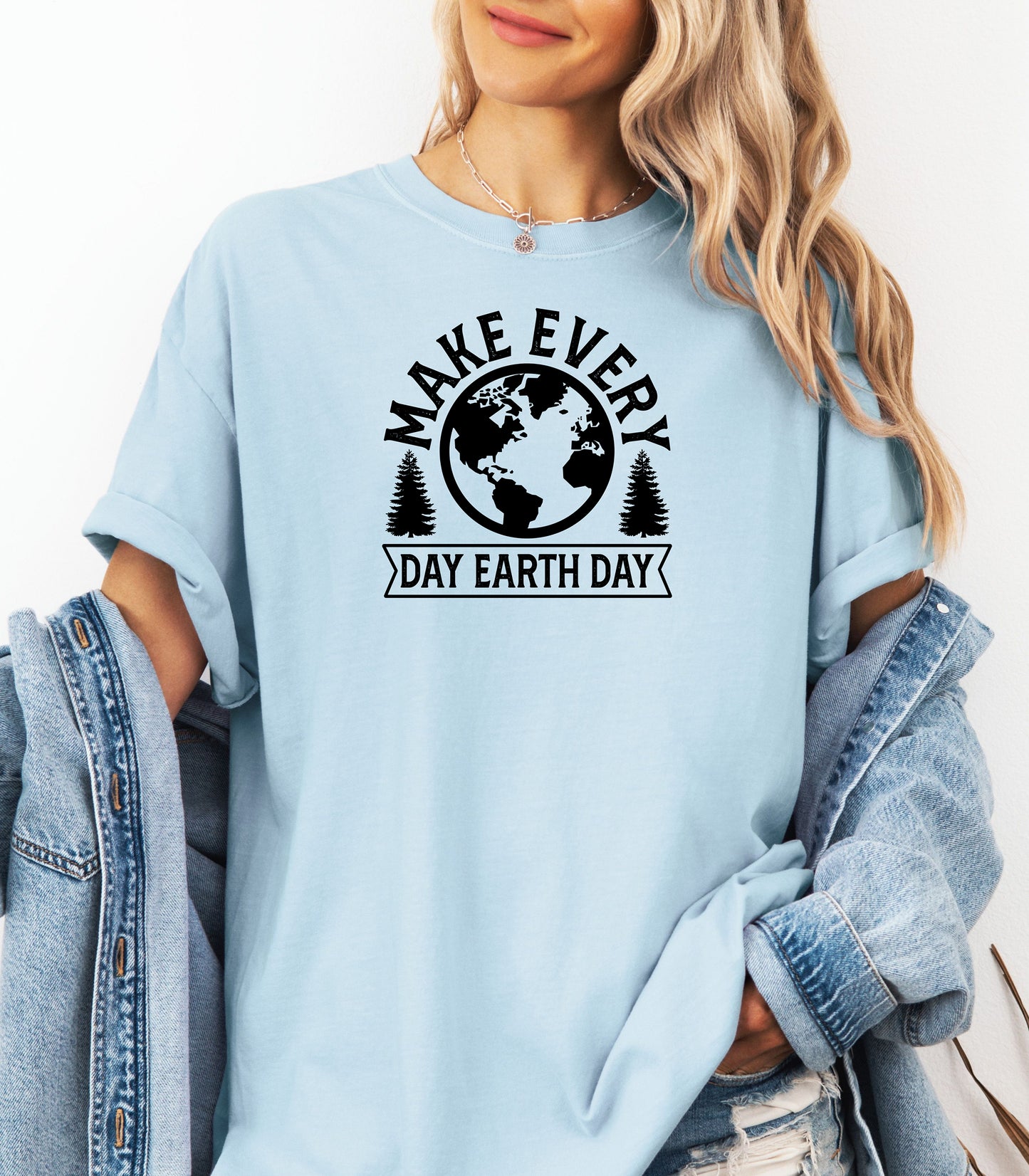 Make Every Day Earth Day T-Shirt, Nature and Sustainability Tee, Eco-Friendly Earth Day Shirt