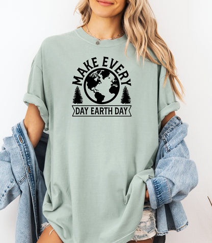 Make Every Day Earth Day T-Shirt, Nature and Sustainability Tee, Eco-Friendly Earth Day Shirt