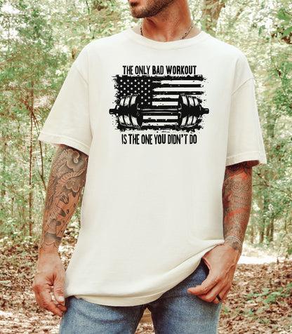 The Only Bad Workout Is The One You Didn’t Do T-Shirt, Fitness Motivation Tee