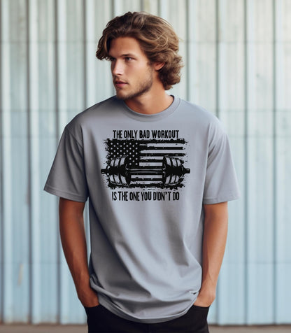 The Only Bad Workout Is The One You Didn’t Do T-Shirt, Fitness Motivation Tee