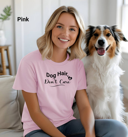 Dog Hair - Don't Care T-Shirt, Perfect for Dog Lovers, Pet Owners, Casual Wear, Gift Idea, Animal Lovers Tee, Bella Canvas Tee, Dog Groomers Tee