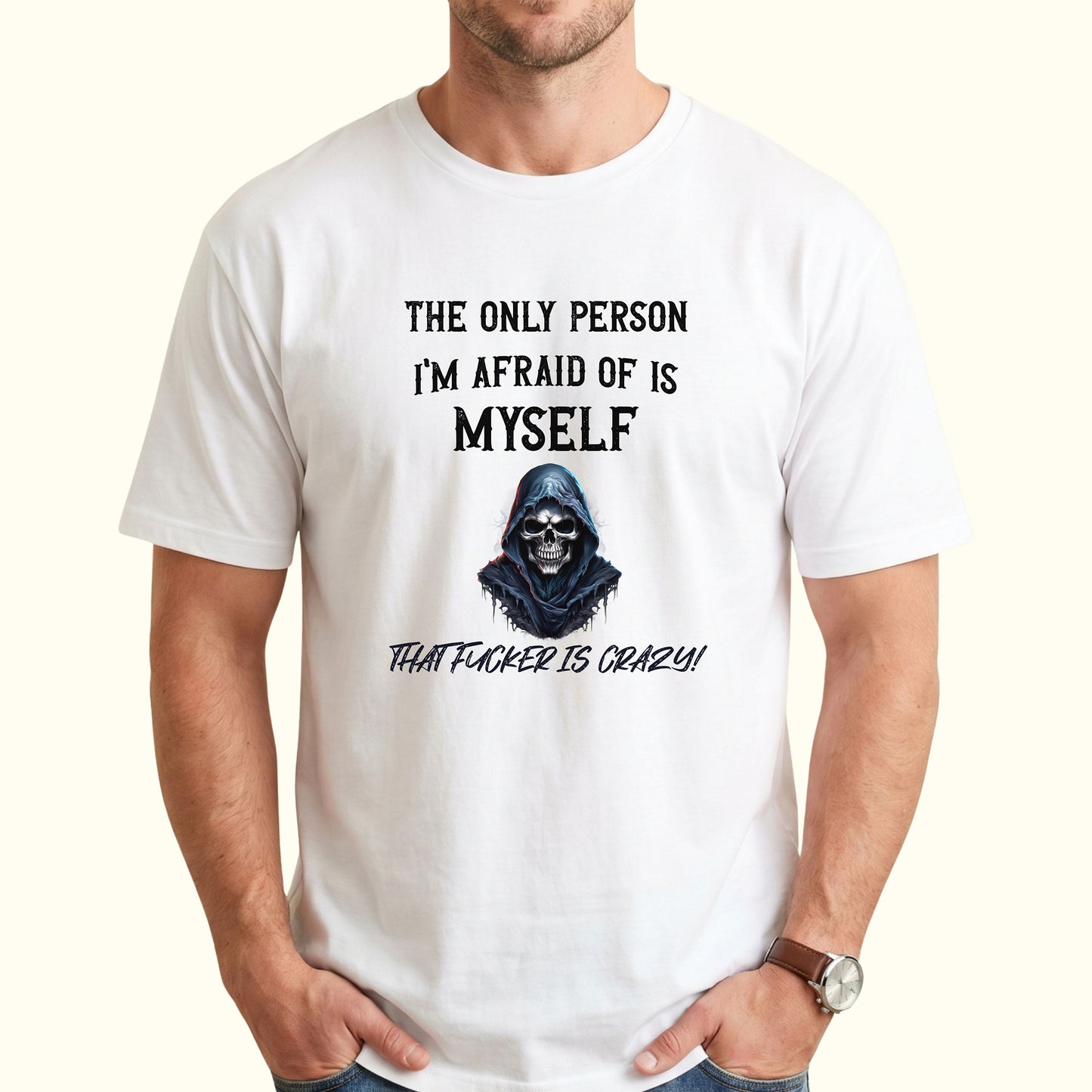 The Only Person I'm Afraid of Is Myself T-Shirt, Funny Dark Humor Graphic Tee