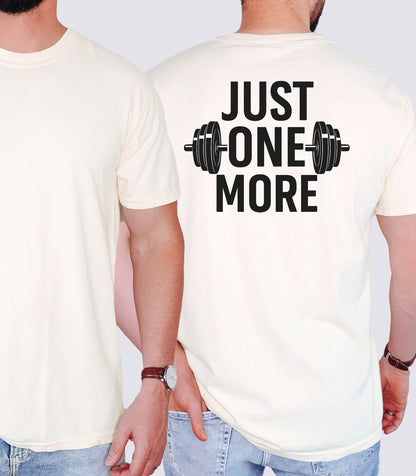 Just One More T-Shirt, Motivational Gym Tee,  Weightlifting Shirt