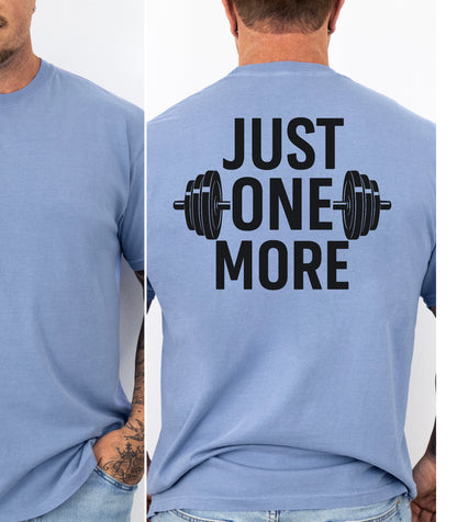 Just One More T-Shirt, Motivational Gym Tee,  Weightlifting Shirt