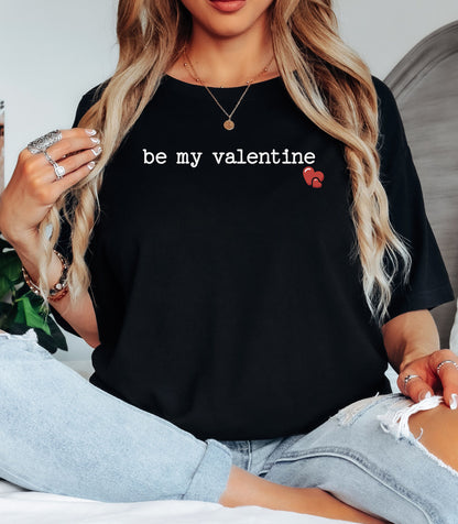 Be My Valentine T-Shirt, Simple Heart Valentine Design