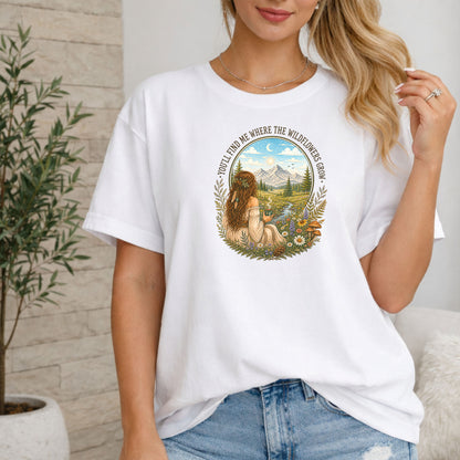 You’ll Find Me Where the Wildflowers Grow T-Shirt, Boho Nature Tee