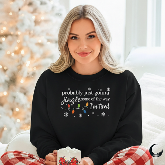 Probably Just Gonna Jingle Some of the Way Holiday Sweatshirt, Christmas Sweatshirt