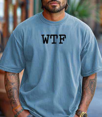 WTF T-shirt, Statement Tee