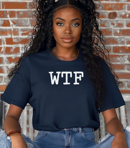 WTF T-shirt, Statement Tee
