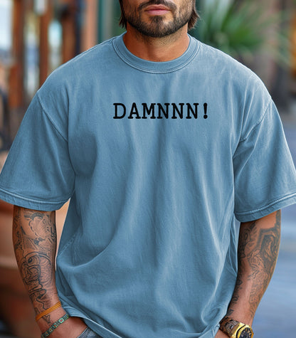 DAMNNN! T-Shirt, Statement Tee