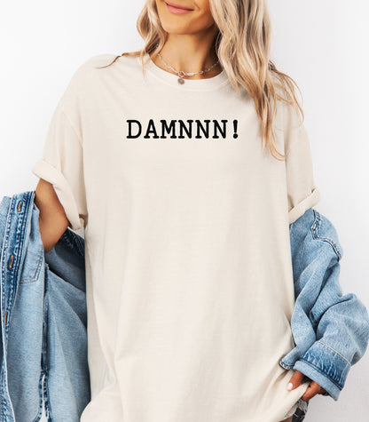 DAMNNN! T-Shirt, Statement Tee
