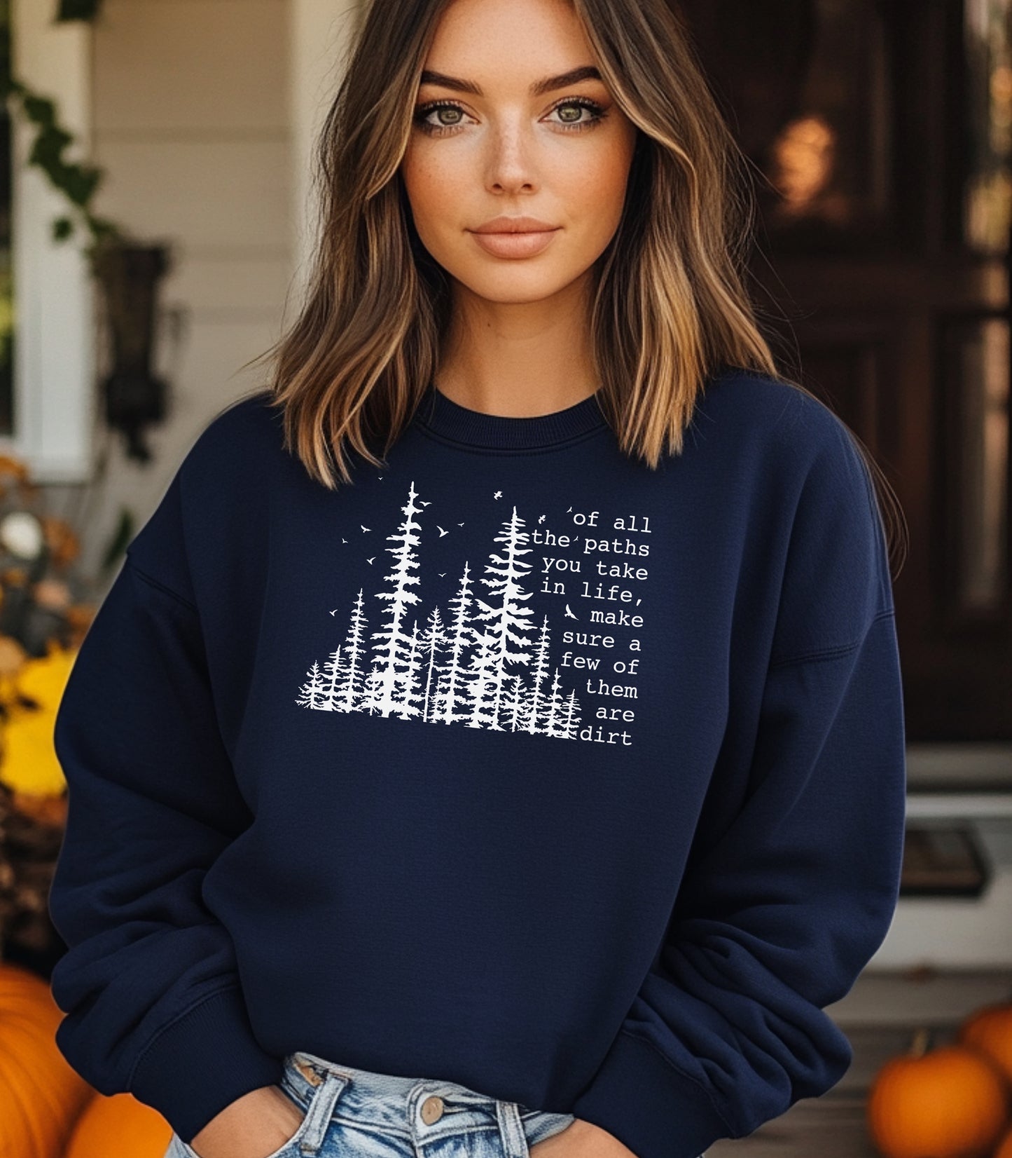 Of All the Paths You Take Wilderness Sweatshirt, Dirt Path Nature Quote Pullover