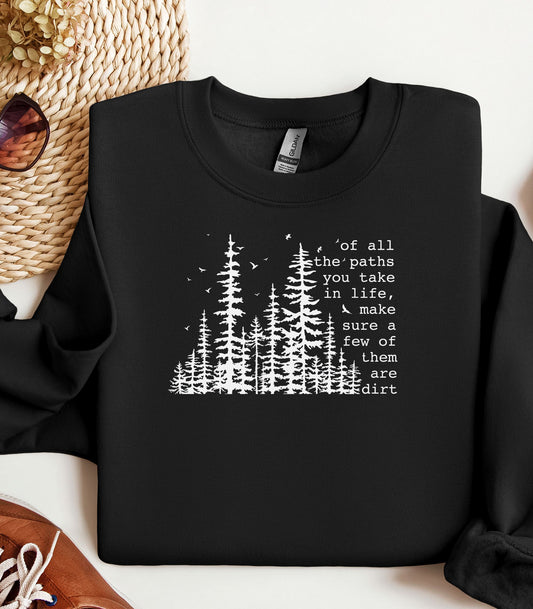 Of All the Paths You Take Wilderness Sweatshirt, Dirt Path Nature Quote Pullover