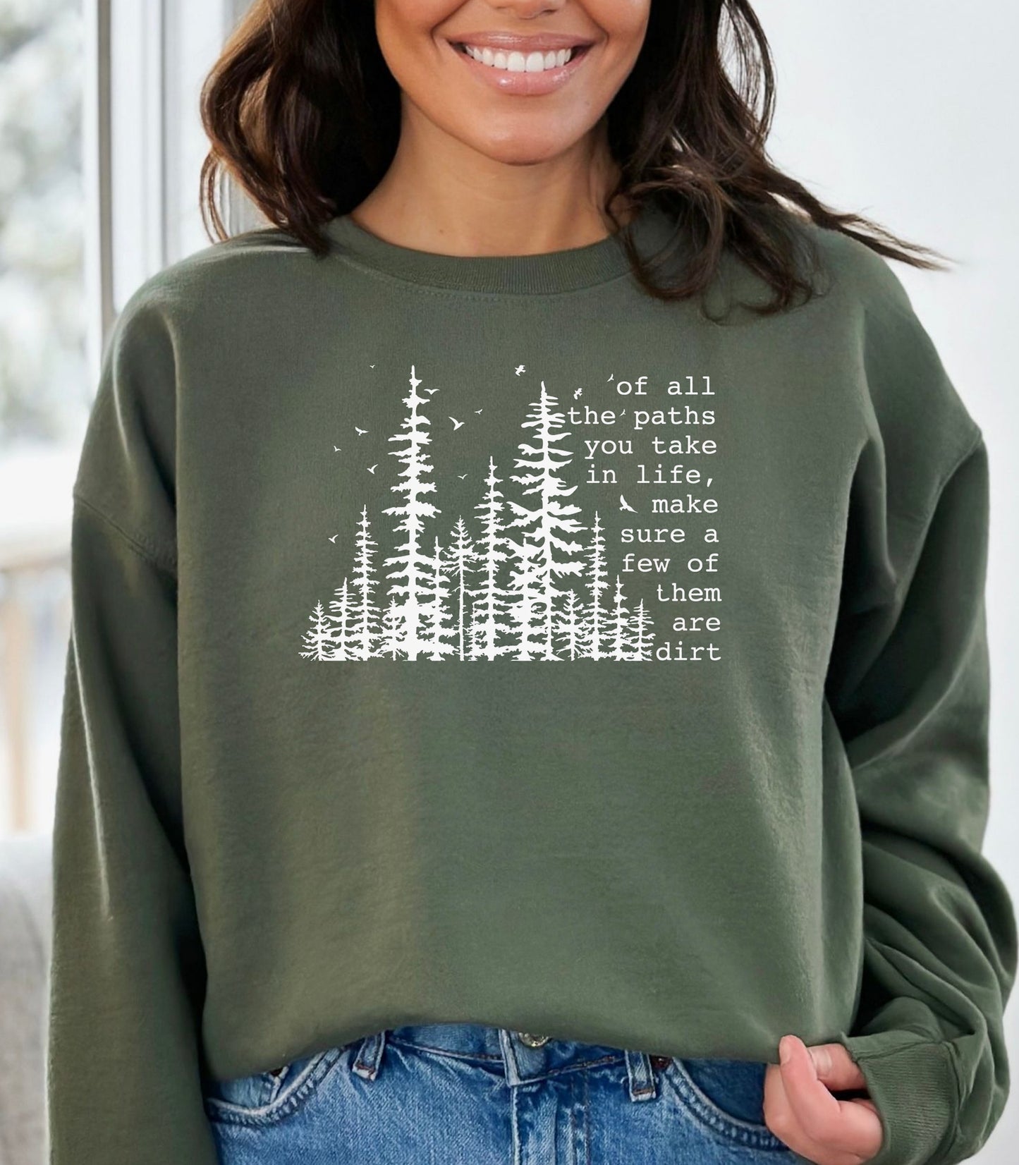 Of All the Paths You Take Wilderness Sweatshirt, Dirt Path Nature Quote Pullover