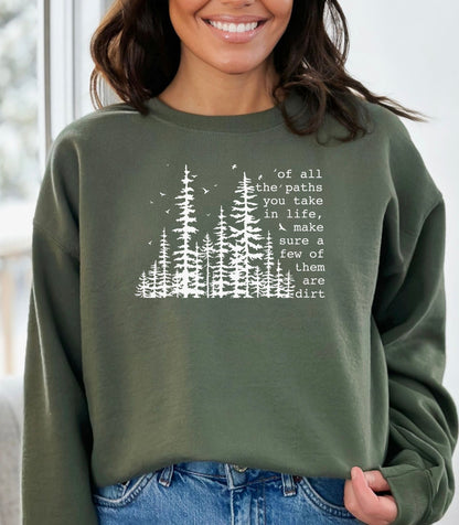 Of All the Paths You Take Wilderness Sweatshirt, Dirt Path Nature Quote Pullover