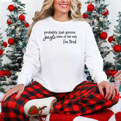 Probably Just Gonna Jingle Some of the Way Long Sleeve T-Shirt, Funny Christmas Shirt